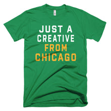 Load image into Gallery viewer, JUST A CREATIVE FROM CHICAGO T-Shirt - We Care Tees
