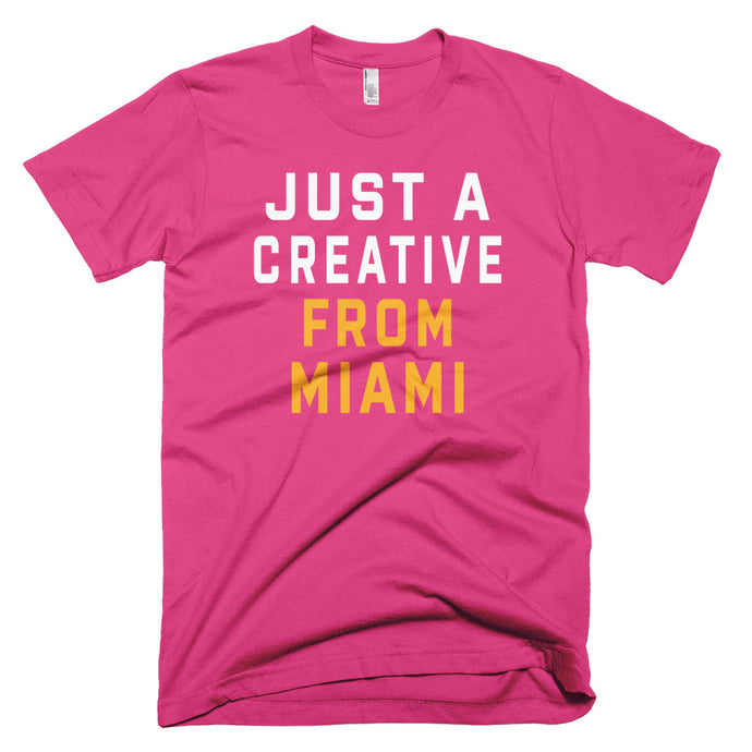 JUST A CREATIVE FROM MIAMI T-Shirt - We Care Tees