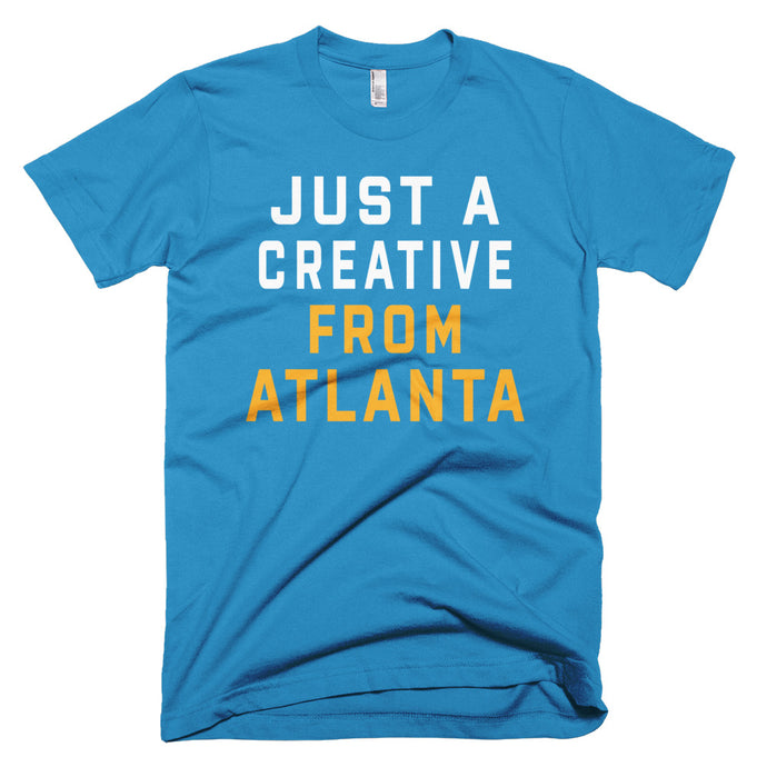 JUST A CREATIVE FROM ATLANTA T-Shirt - We Care Tees