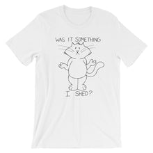 Load image into Gallery viewer, CHUM THE CAT &quot;SOMETHING I SHED&quot; Hand drawn design. Short-Sleeve Unisex T-Shirt - We Care Tees
