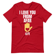 Load image into Gallery viewer, I LOVE YOU FROM AFAR Short-Sleeve Unisex T-Shirt - We Care Tees

