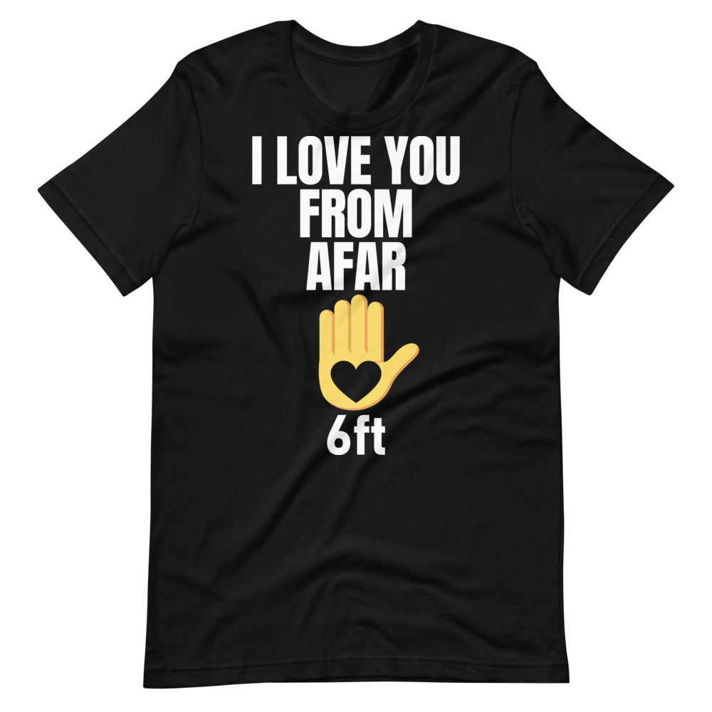 I LOVE YOU FROM AFAR Short-Sleeve Unisex T-Shirt - We Care Tees