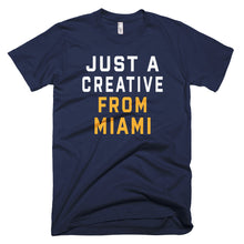 Load image into Gallery viewer, JUST A CREATIVE FROM MIAMI T-Shirt - We Care Tees

